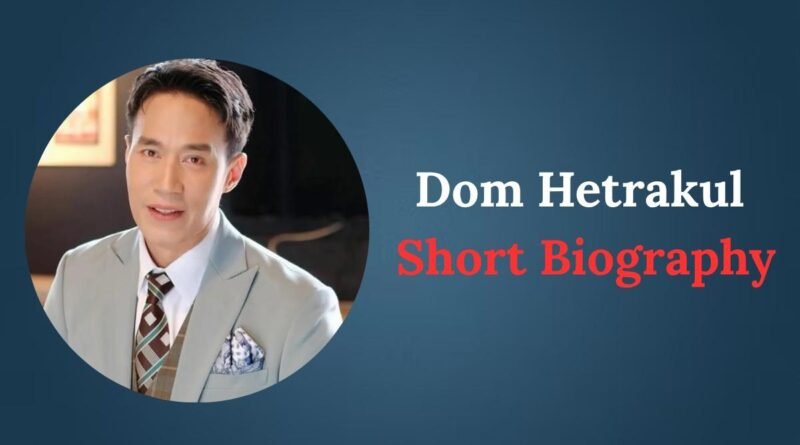 Dom Hetrakul Short Biography