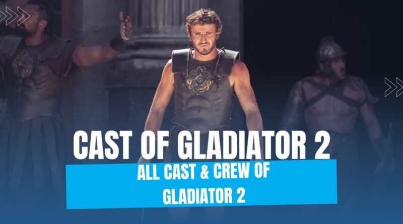 Cast of Gladiator 2
