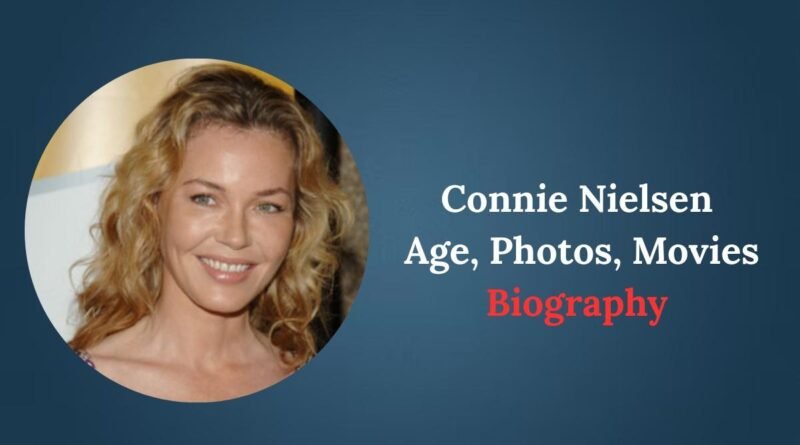 Connie Nielsen Age, Photos, Movies and Biography