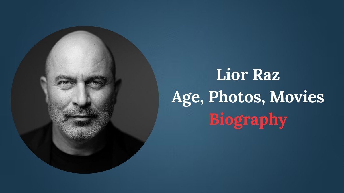 Lior Raz Age, Photos, Movies and Biography