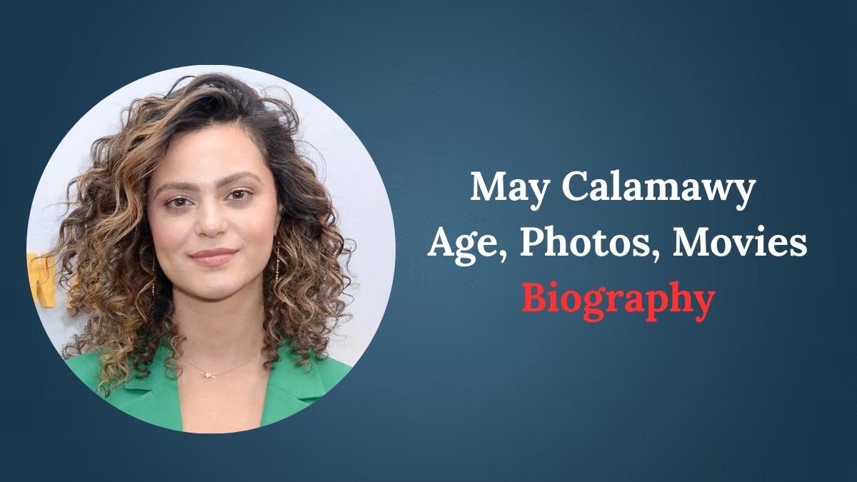 May Calamawy Age, Photos, Movies and Biography