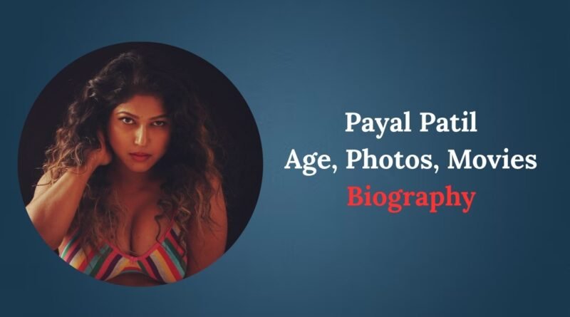Payal Patil Age, Photos, Movies Biography