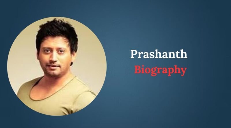 Prashanth Biography
