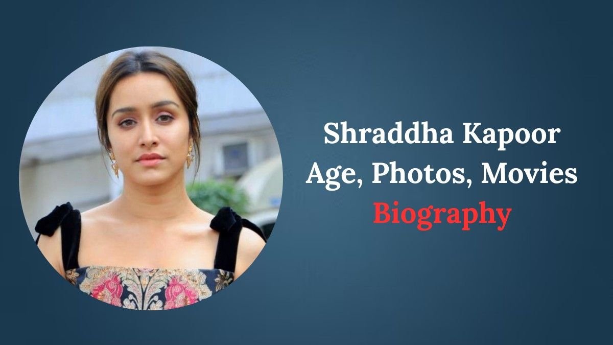 Shraddha Kapoor Age, Photos, Movies and Biography