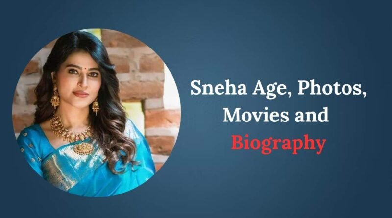 Sneha Age, Photos, Movies and Biography
