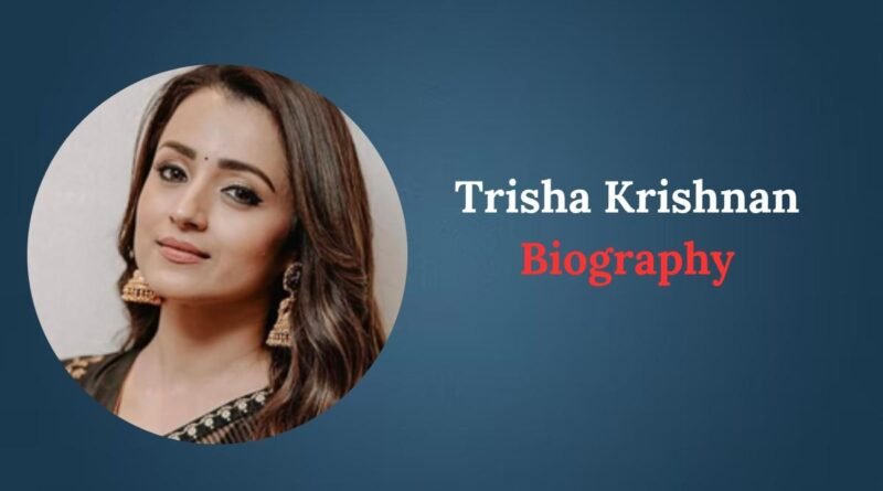 Trisha Krishnan Biography